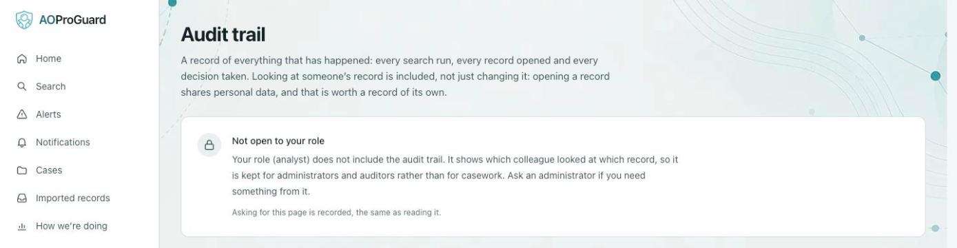 The audit trail page as an analyst sees it: not open to your role. It explains the trail shows which colleague looked at which record, so it is kept for administrators and auditors, and that asking for the page is recorded the same as reading it.